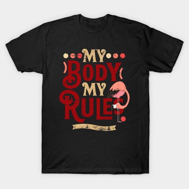 Retro My Body My Rules Flamingo Design T-Shirt by alcoshirts